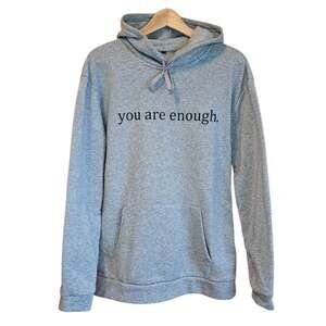 You Are Enough Hoodie M Gray Fleece Pullover Kangaroo Pocket Message Back